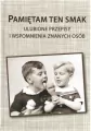 Pamiętam ten smak Ulubione przespisy i wspomnienia znanych osób - tantis.pl