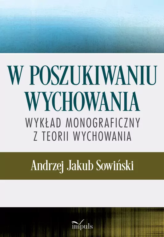 W poszukiwaniu wychowania. Wykład monograficzny.. - tantis.pl
