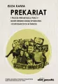 Prekariat i proces prekaryzacji pracy Nowe kierunki zmian społeczno-gospodarczych w świecie - tantis.pl