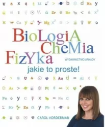 Biologia. Chemia. Fizyka. Jakie to proste!