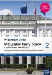 W centrum uwagi 2. Maturalne karty pracy z dziennikiem aktualizacji do wiedzy o społeczeństwie dla liceum ogólnokształcącego i technikum. Zakres rozszerzony