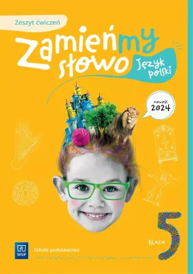 Język polski - Zamieńmy słowo. Język polski. Zeszyt ćwiczeń. Klasa 5