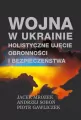 Wojna w Ukrainie. Holistyczne ujęcie obronności i bezpieczeństwa - tantis.pl