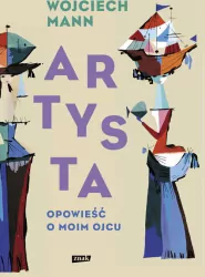 Artysta. Opowieść o moim ojcu