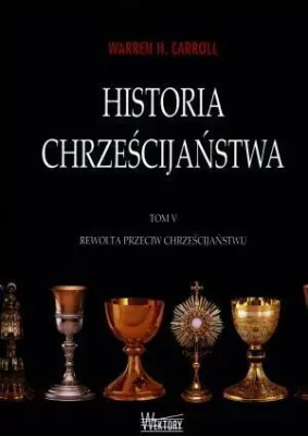 Rewolta przeciw chrześcijaństwu. Historia chrześcijaństwa. Tom 5