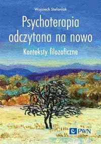 Psychoterapia odczytana na nowo. Konteksty filozoficzne - tantis.pl