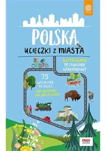 Polska. Ucieczki z miasta. Przewodnik weekendowy - tantis.pl