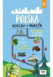 Polska. Ucieczki z miasta. Przewodnik weekendowy