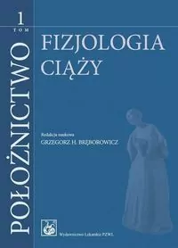 Fizjologia ciąży. Położnictwo Tom 1 - tantis.pl