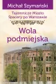 Wola podmiejska. Tajemnicze miasto. Tom 14 - tantis.pl