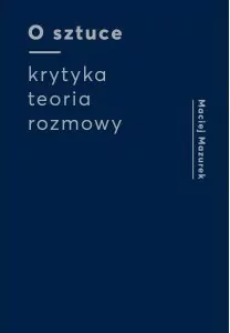 O sztuce. Krytyka, teoria, rozmowy - tantis.pl
