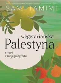 Wegetariańska Palestyna. Smaki z mojego ogrodu - tantis.pl