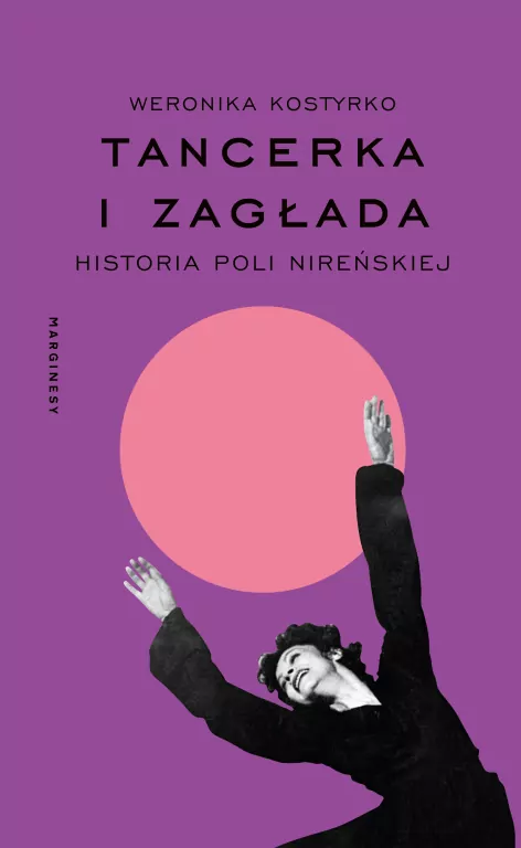 Tancerka i Zagłada. Historia Poli Nireńskiej - tantis.pl