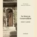 Na Starym Grunwaldzie. Domy i ludzie. Rewizyta - tantis.pl