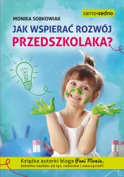 Jak wspierać rozwój przedszkolaka? Samo Sedno
