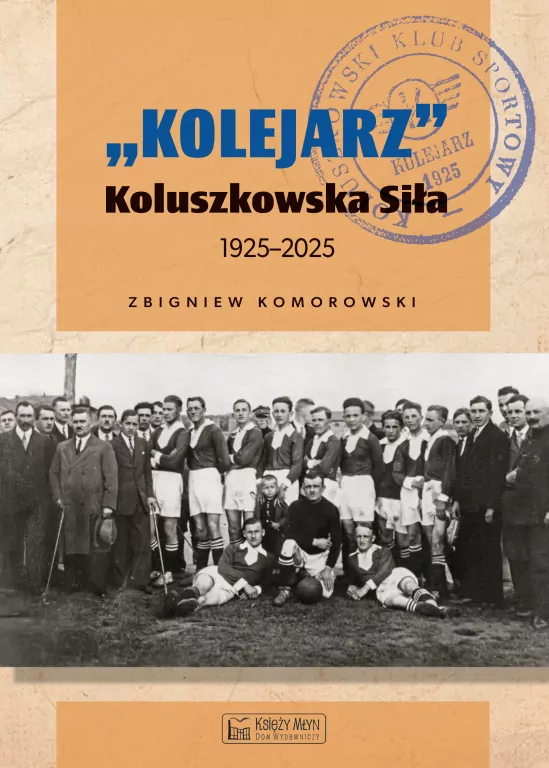 Kolejarz Koluszkowska Siła 1925-2025 - tantis.pl
