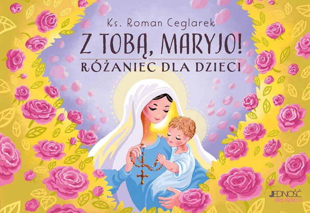 Z Tobą, Maryjo!. Różaniec dla dzieci - tantis.pl
