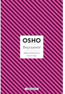 Dojrzałość. Odpowiedzialność bycia sobą - tantis.pl