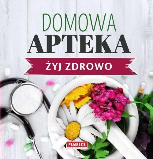 Żyj zdrowo. Domowa apteka - tantis.pl