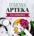 Żyj zdrowo. Domowa apteka - tantis.pl