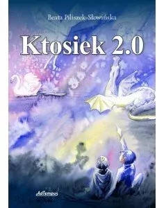 Ktosiek 2.0. Korzenie i skrzydła. Tom 2 - tantis.pl