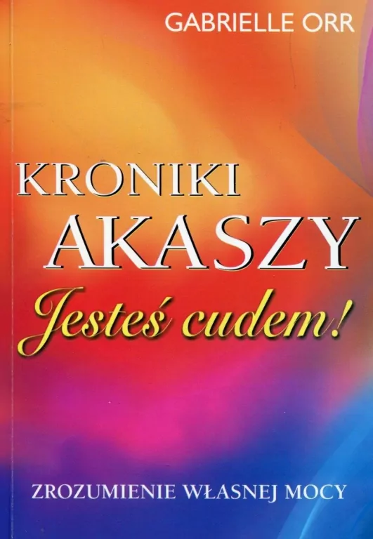 Kroniki Akaszy. Jesteś cudem - tantis.pl