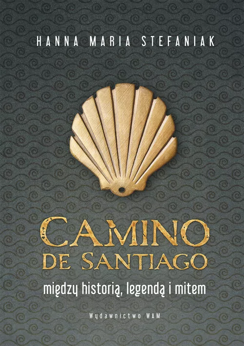 Camino de Santiago. Między historią, legendą i mitem - tantis.pl