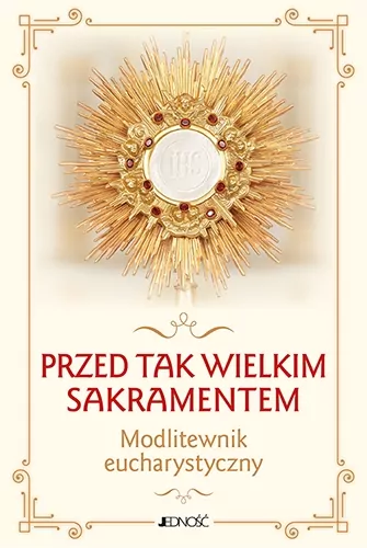 Przed tak wielkim Sakramentem - tantis.pl