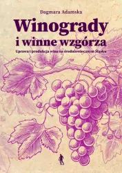 Winogrady i winne wzgórza. Uprawa i produkcja...
