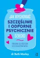 Jak wychować szczęśliwe i odporne psychicznie dziecko - tantis.pl