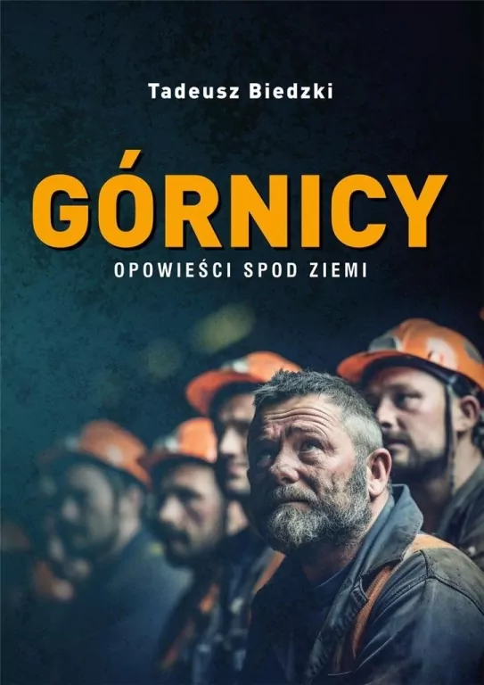 Górnicy. Opowieści spod ziemi - tantis.pl