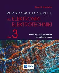 Wprowadzenie do elektroniki i elektrotechniki. Układy i urządzenia elektryczne. Tom 3 - tantis.pl