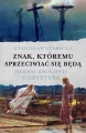 Znak, któremu sprzeciwiać się będą. Pierwsi wrogowie Chrystusa - tantis.pl