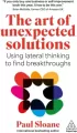 The Art of Unexpected Solutions. Using Lateral Thinking to Find Breakthroughs - tantis.pl