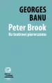 Peter Brook. Ku teatrowi pierwszemu - tantis.pl