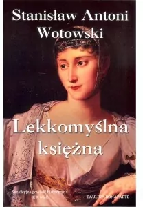 Lekkomyślna księżna. Paulina Bonaparte - tantis.pl