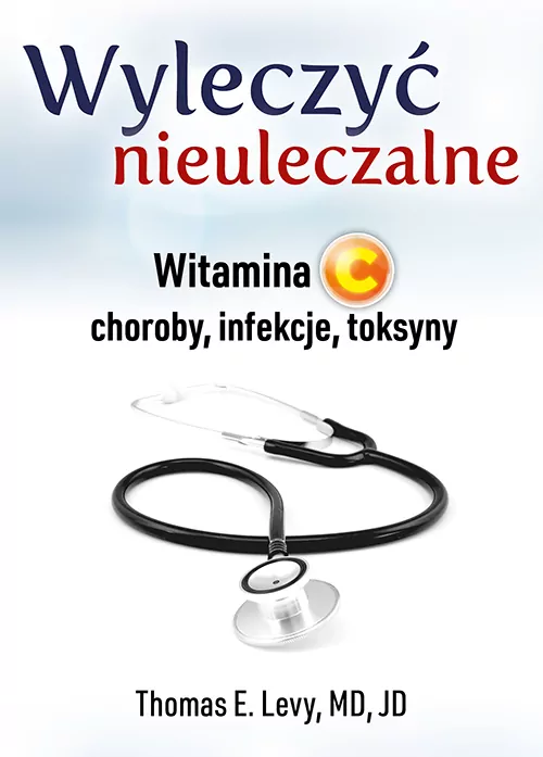 Wyleczyć nieuleczalne. Witamina C - choroby, infekcje, toksyny - tantis.pl