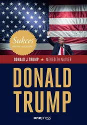 Sukces mimo wszystko. Donald Trump