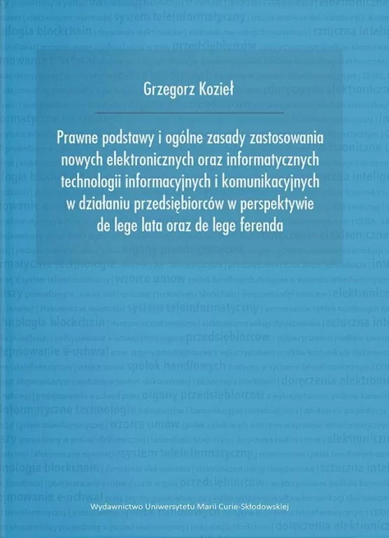 Prawne podstawy i ogólne zasady zastosowania nowych elektronicznych oraz informatycznych technologii informacyjnych i komunikacyjnych w działaniu przedsiębiorców w perspektywie de lege lata oraz de lege ferenda - tantis.pl