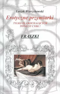 Erotyczne przymiarki. Tylko dla kochających totalny cyrk! Fraszki - tantis.pl