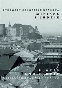 Miejsca i ludzie. Żydowscy obywatele Krakowa. Tom 5 - tantis.pl