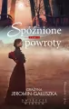 Spóźnione powroty. Dwieście wiosen. Tom 3 - tantis.pl