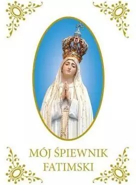 Mój śpiewnik Fatimski - tantis.pl