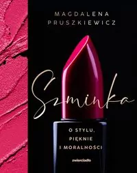 Szminka. O stylu, pięknie i moralności - tantis.pl