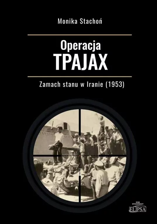 Operacja TPAJAX. Zamach stanu w Iranie (1953) - tantis.pl