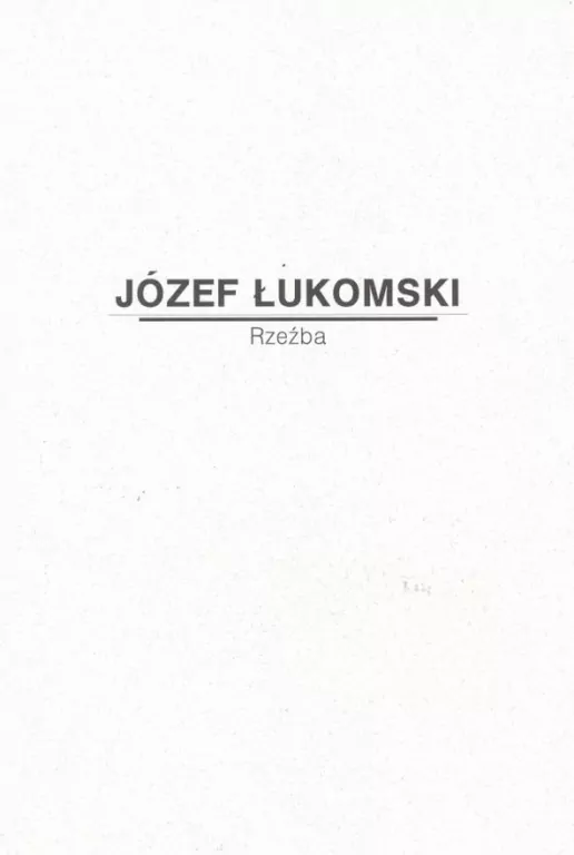 Józef Łukomski. Rzeźba - tantis.pl