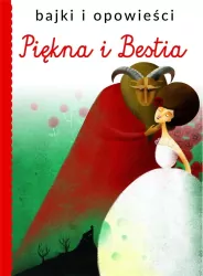 Piękna i Bestia. Bajki i opowieści