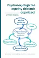 Psychosocjologiczne aspekty działania organizacji - tantis.pl