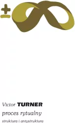 Proces rytualny. Struktura i antystruktura