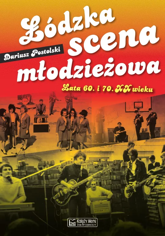 Łódzka scena młodzieżowa. Lata 60. i 70. XX wieku - tantis.pl
